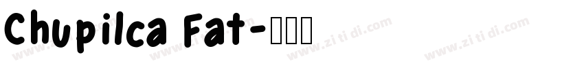 Chupilca Fat字体转换